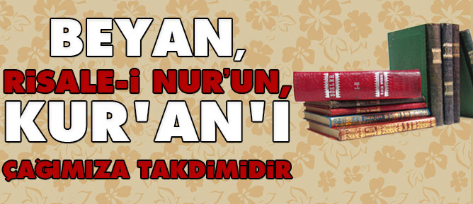 Beyan, Risale-i Nur’un, Kur'anı çağımıza takdimidir