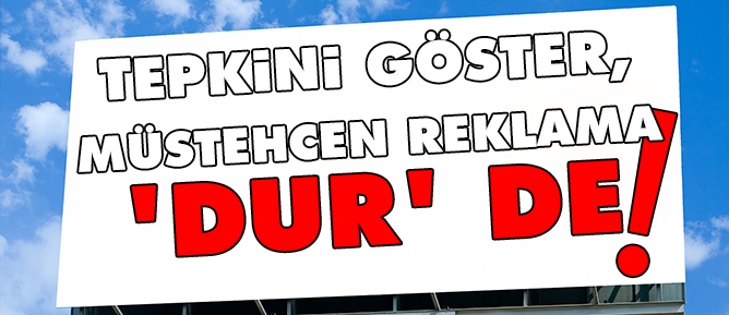 Tepkini göster, müstehcen reklama dur de