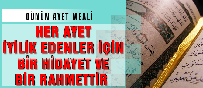 Her ayet iyilik edenler için bir hidayet ve bir rahmettir