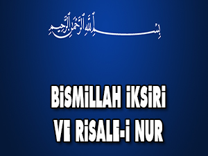 Bismillah iksiri ve Risale-i Nur