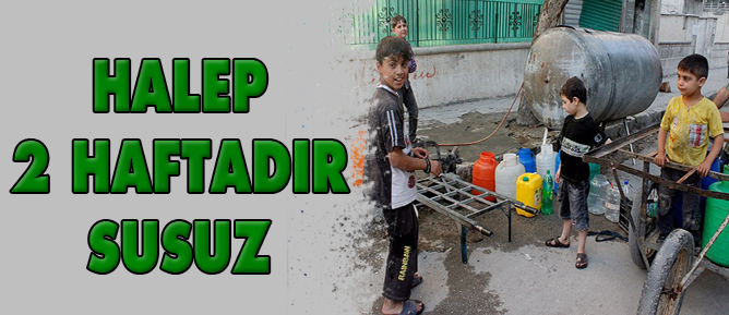 Halep 2 haftadır susuz