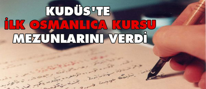 Kudüs'te ilk Osmanlıca kursu mezunlarını verdi
