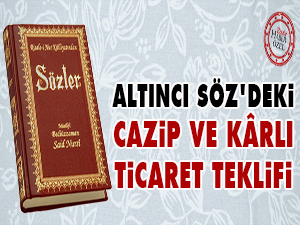 Altıncı Söz'deki cazip ve kârlı ticaret teklifi