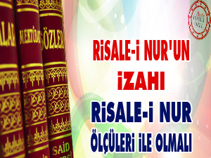 Risale-i Nur'un izahı, Risale-i Nur ölçüleri ile olmalı