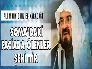 Soma'daki faciada ölenler şehittir