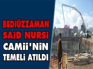Bediüzzaman Said Nursi Camii'nin temeli atıldı