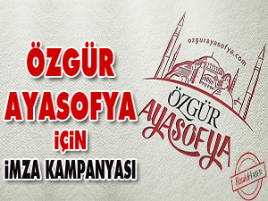Özgür Ayasofya için imza kampanyası