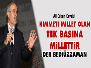 Himmeti millet olan tek başına millettir der Bediüzzaman