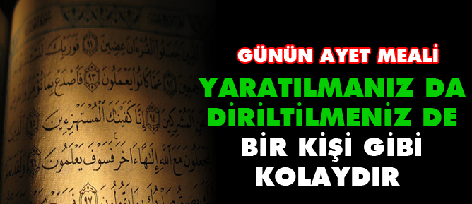 Yaratılmanız da diriltilmeniz de bir kişi gibi kolaydır