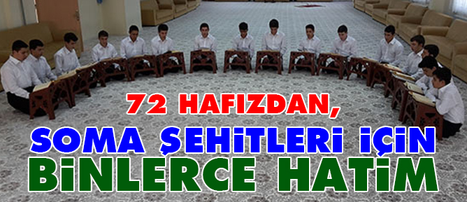 72 Hafızdan, Soma Şehitleri İçin Binlerce Hatim