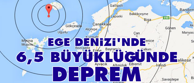 Ege Denizi'nde 6,5 büyüklüğünde deprem