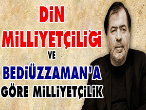 Din Milliyetçiliği ve Bediüzzaman'a göre Milliyetçilik