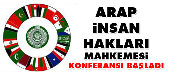 'Arap İnsan Hakları Mahkemesi' konferansı başladı