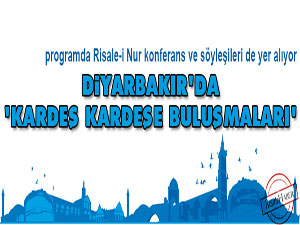 Diyarbakır'da 'Kardeş Kardeşe Buluşmaları'