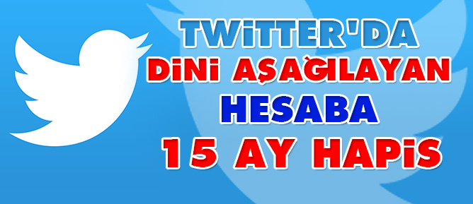 Twitter'da Dini aşağılayan hesaba 15 Ay hapis