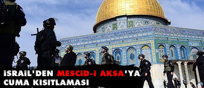 İsrail'den Mescid-i Aksa'ya Cuma kısıtlaması