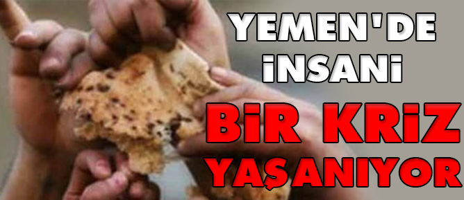 Yemen'de insani bir kriz yaşanıyor