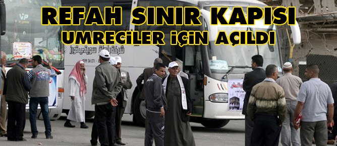 Refah Sınır Kapısı umreciler için açıldı