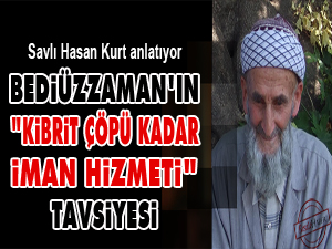 Bediüzzaman’ın ‘kibrit çöpü kadar iman hizmeti’ tavsiyesi