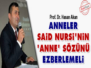 Anneler, Said Nursi'nin 'anne' sözünü ezberlemeli