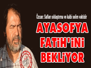 Ayasofya Fatih'ini bekliyor