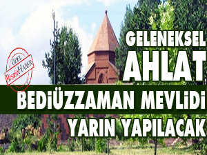 Geleneksel Ahlat Bediüzzaman Mevlidi yarın yapılacak