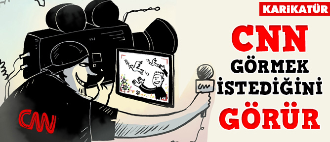 CNN görmek istediğini görür