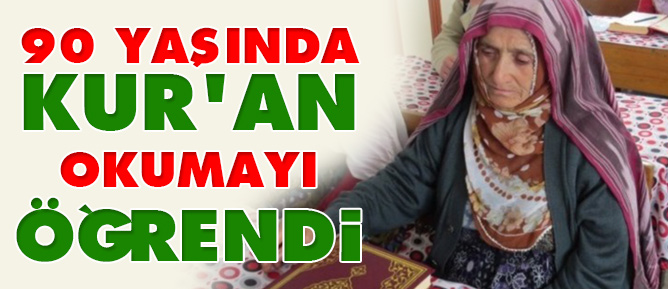 90 yaşında Kur'an okumayı öğrendi