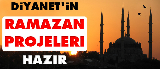 Diyanet'in Ramazan projeleri hazır