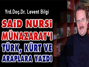 Said Nursi Münazarat'ı Türk, Kürt ve Araplara yazdı