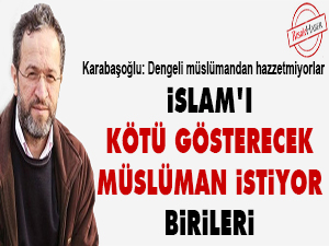İslam'ı kötü gösterecek müslüman istiyor birileri