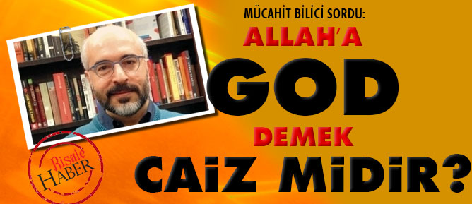 Allah’a God demek caiz midir?