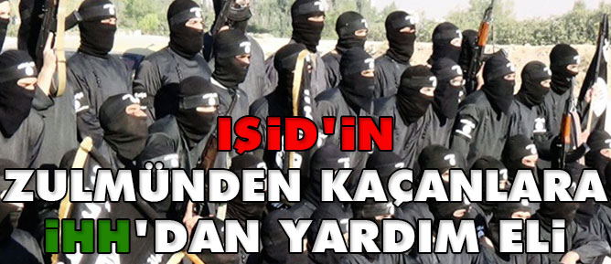 IŞİD'in zulmünden kaçanlara İHH'dan yardım eli