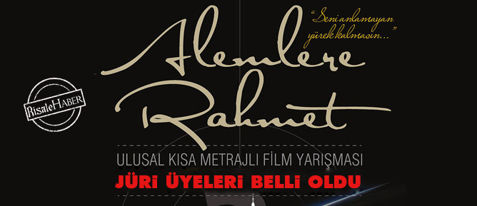 ‘Âlemlere Rahmet Kısa Film Yarışması’nın jüri üyeleri belli oldu