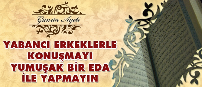 Yabancı erkeklerle konuşmayı yumuşak bir eda ile yapmayın