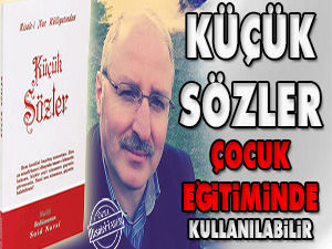 Küçük Sözler çocuk eğitiminde kullanılabilir
