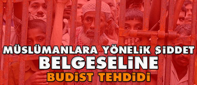 Müslümanlara yönelik şiddet belgeseline Budist tehdidi