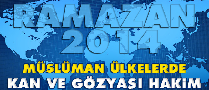 Ramazan'da Müslüman ülkelerde kan ve gözyaşı hakim