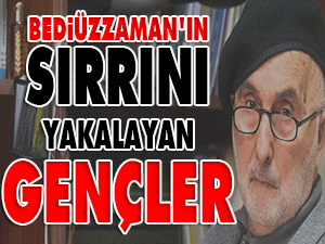Bediüzzaman’ın sırrını yakalayan gençler