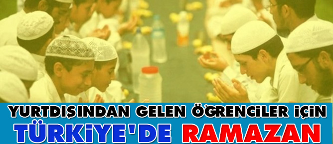 Yurtdışından gelen öğrenciler için Türkiye'de Ramazan