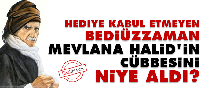 Bediüzzaman, Mevlana Halid'in cübbesini niye aldı?