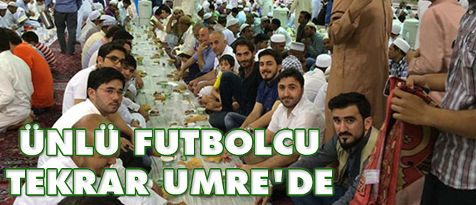 Ünlü futbolcu tekrar Umre'de