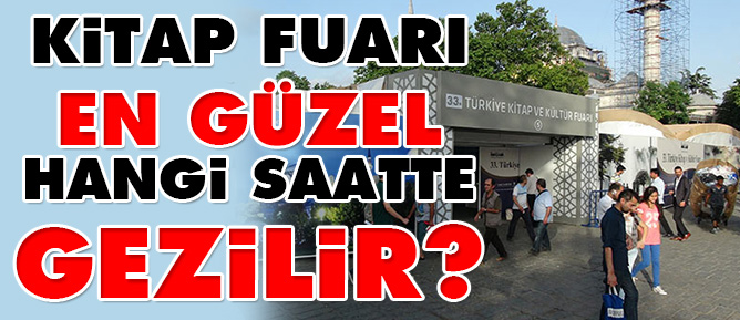 Kitap fuarı en güzel hangi saatte gezilir?