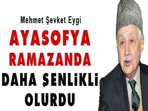 Ayasofya Ramazanda daha şenlikli olurdu