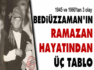 Bediüzzaman'ın Ramazan hayatından üç tablo