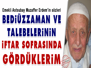 Bediüzzaman ve talebelerinin iftar sofrasında gördüklerim