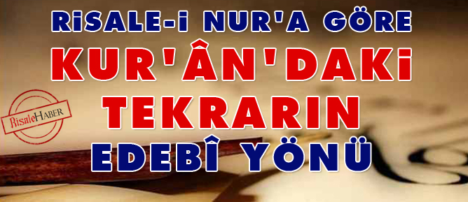 Risale-i Nur’a göre Kur'ân’daki tekrarın edebî yönü