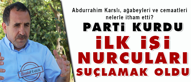 Parti kurdu ilk işi Nurcuları suçlamak oldu
