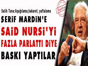 Şerif Mardin'e Said Nursi'yi fazla parlattı diye baskı yaptılar