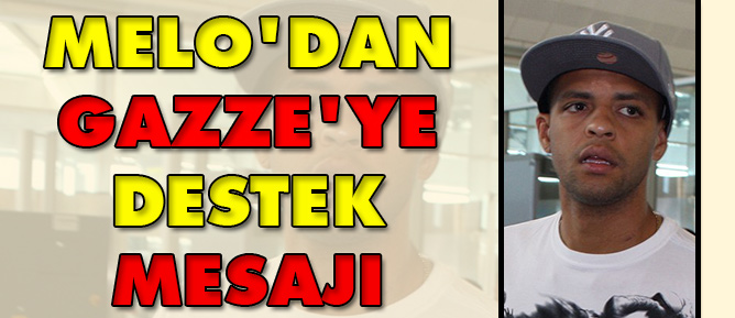 Melo'dan Gazze'ye destek mesajı